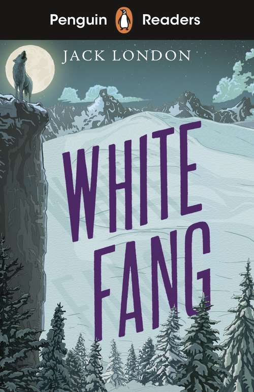 Book cover of Penguin Readers Level 6: White Fang (ELT Graded Reader)