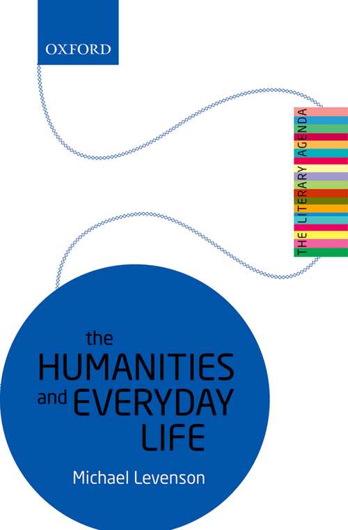 Book cover of The Humanities and Everyday Life: The Literary Agenda (The Literary Agenda)
