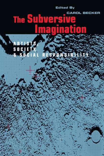Book cover of The Subversive Imagination: The Artist, Society And Social Responsibility (PDF)