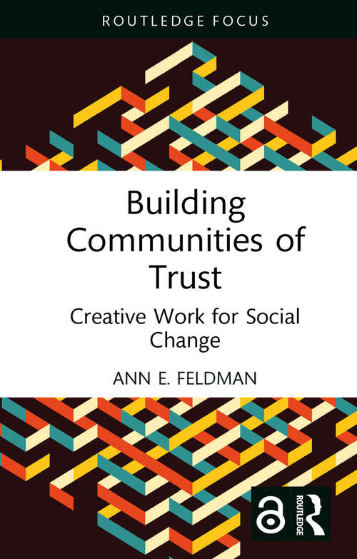 Book cover of Building Communities of Trust: Creative Work for Social Change (Routledge Focus on Media and Cultural Studies)