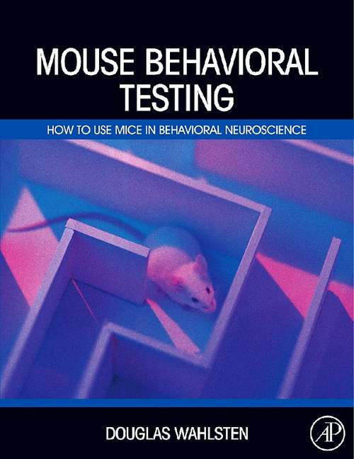 Book cover of Mouse Behavioral Testing: How to Use Mice in Behavioral Neuroscience