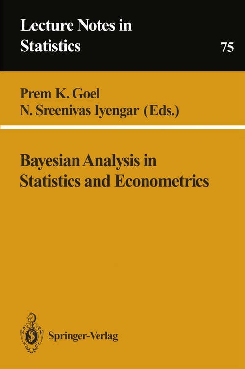 Book cover of Bayesian Analysis in Statistics and Econometrics (1992) (Lecture Notes in Statistics #75)