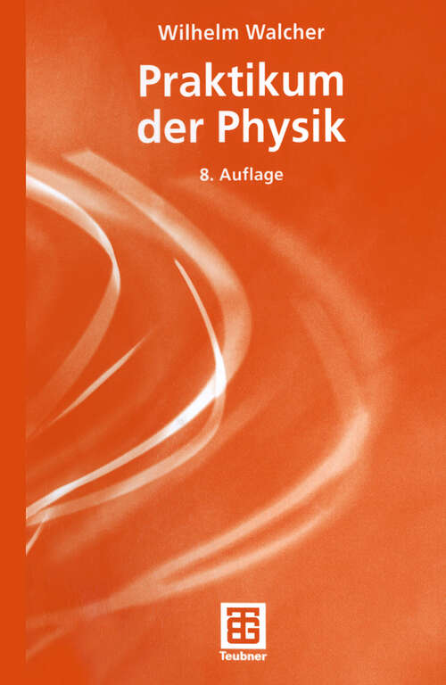 Book cover of Praktikum der Physik (8., überarb. Aufl. 2004) (Teubner Studienbücher Physik)