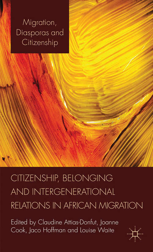 Book cover of Citizenship, Belonging and Intergenerational Relations in African Migration (2012) (Migration, Diasporas and Citizenship)