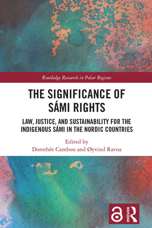 Book cover of The Significance of Sámi Rights: Law, Justice, and Sustainability for the Indigenous Sámi in the Nordic Countries (Routledge Research in Polar Regions)