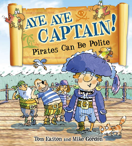Book cover of Aye-Aye Captain! Pirates Can Be Polite: Pirates Can Be Polite (Pirates to the Rescue #4)