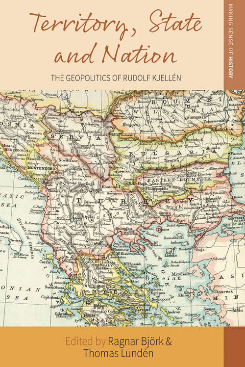 Book cover of Territory, State and Nation: The Geopolitics of Rudolf Kjellén (Making Sense of History #41)