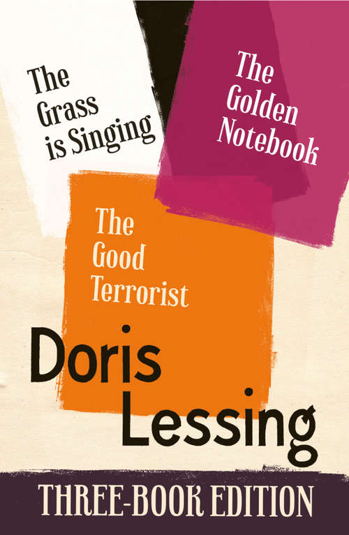 Book cover of Doris Lessing Three-Book Edition: The Golden Notebook, The Grass Is Singing, The Good Terrorist (ePub edition)