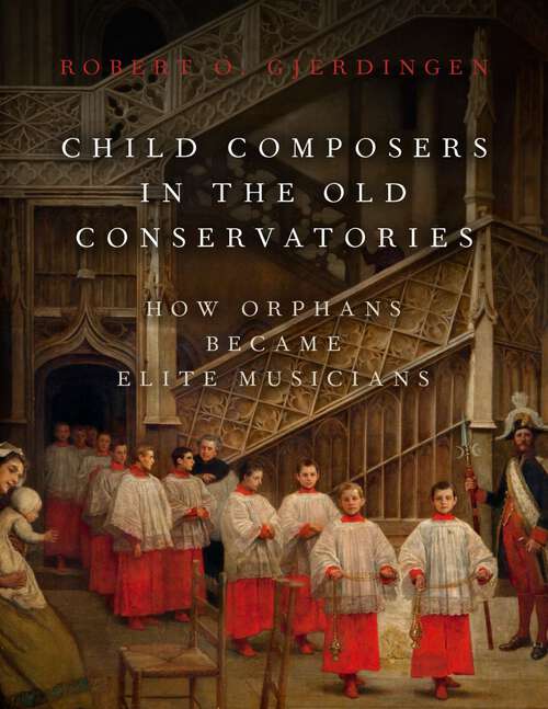 Book cover of Child Composers in the Old Conservatories: How Orphans Became Elite Musicians