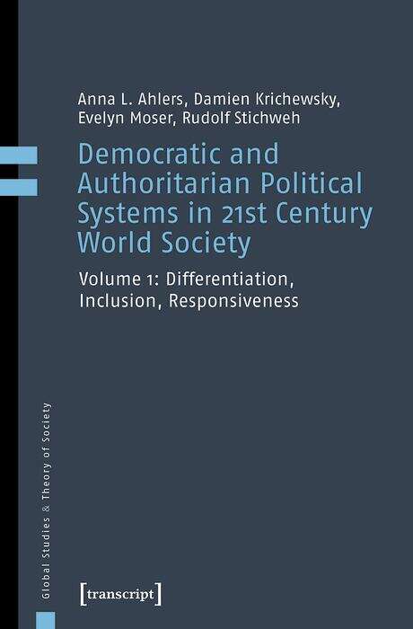 Book cover of Democratic and Authoritarian Political Systems in 21st Century World Society: Vol. 1 - Differentiation, Inclusion, Responsiveness (Global Studies & Theory of Society #5)