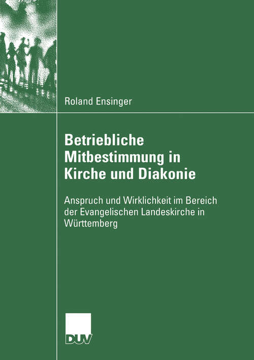 Book cover of Betriebliche Mitbestimmung in Kirche und Diakonie: Anspruch und Wirklichkeit im Bereich der Evangelischen Landeskirche in Württemberg (2006)