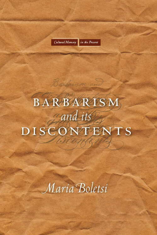 Book cover of Barbarism and Its Discontents (Cultural Memory in the Present #440)