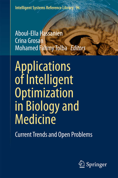 Book cover of Applications of Intelligent Optimization in Biology and Medicine: Current Trends and Open Problems (1st ed. 2016) (Intelligent Systems Reference Library #96)