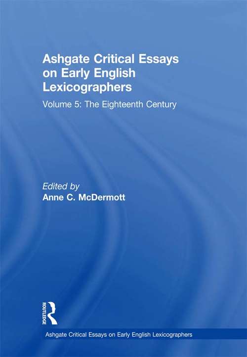 Book cover of Ashgate Critical Essays on Early English Lexicographers: Volume 5: The Eighteenth Century (Ashgate Critical Essays on Early English Lexicographers)