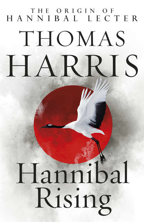 Book cover of Hannibal Rising: (Hannibal Lecter) (Hannibal Lecter #1)