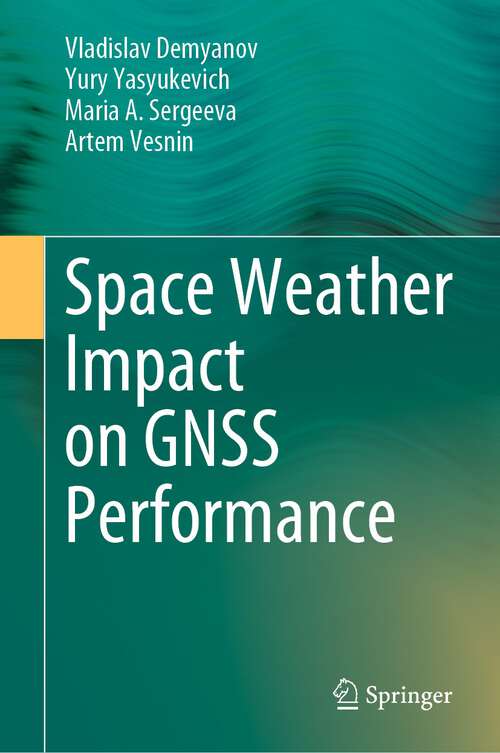 Book cover of Space Weather Impact on GNSS Performance (1st ed. 2022)