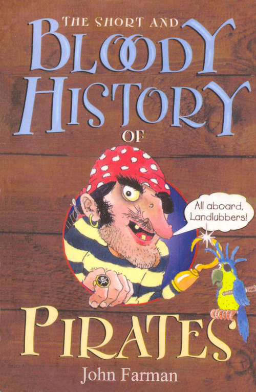 Book cover of The Short And Bloody History Of Pirates (Short And Bloody Histories Ser.)