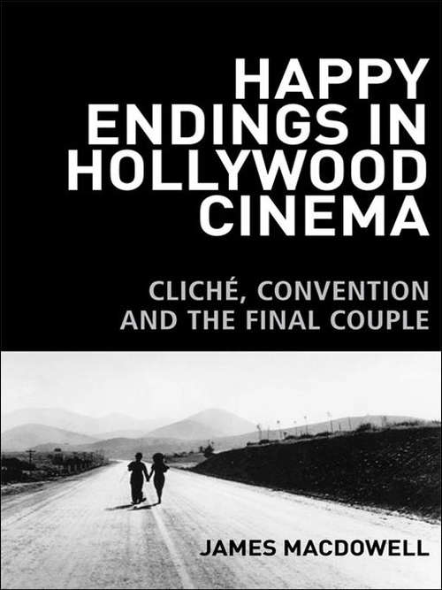 Book cover of Happy Endings in Hollywood Cinema: Cliche, Convention and the Final Couple