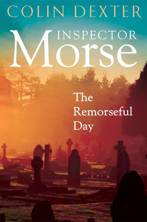 Book cover of The Remorseful Day (Inspector Morse Mysteries #13)