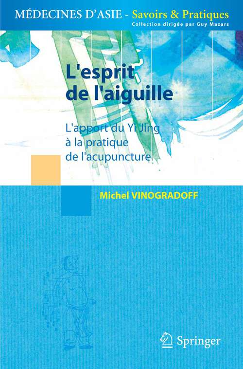 Book cover of L'esprit de l'aiguille: L'apport du Yi Jing à la pratique de l'acupuncture (2006) (Médecines d'Asie: Savoirs et Pratiques)