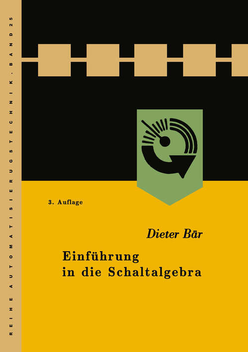 Book cover of Einführung in die Schaltalgebra (3. Aufl. 1967) (Reihe Automatisierungstechnik #25)