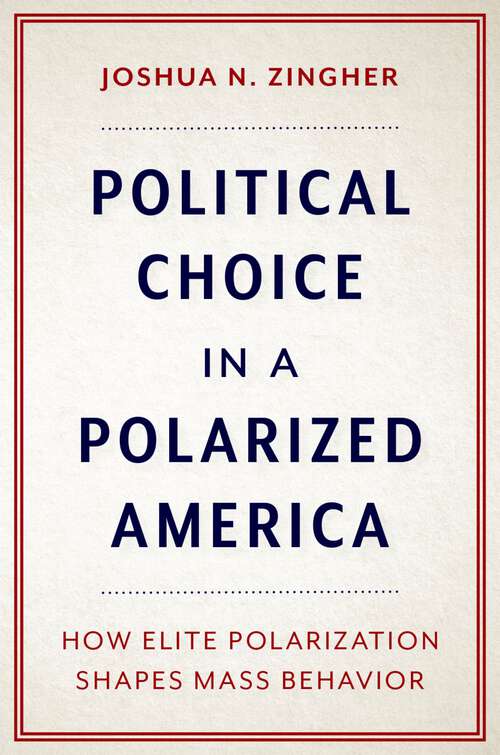 Book cover of Political Choice in a Polarized America: How Elite Polarization Shapes Mass Behavior