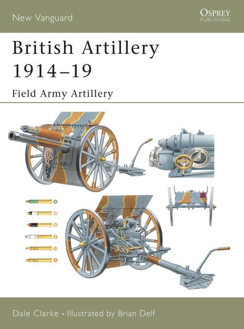 Book cover of British Artillery 1914–19: Field Army Artillery (New Vanguard)