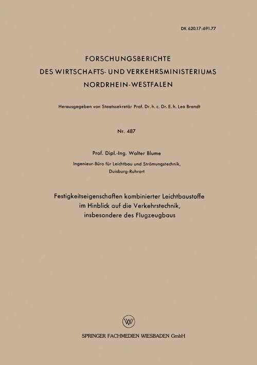 Book cover of Festigkeitseigenschaften kombinierter Leichtbaustoffe im Hinblick auf die Verkehrstechnik, insbesondere des Flugzeugbaus (1958) (Forschungsberichte des Wirtschafts- und Verkehrsministeriums Nordrhein-Westfalen #487)