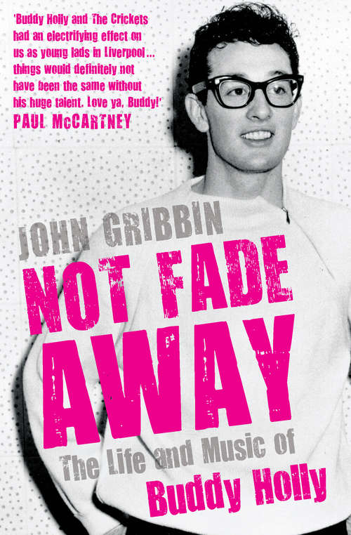 Book cover of Not Fade Away: The Life and Music of Buddy Holly