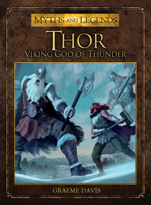 Book cover of Thor: Viking God Of Thunder (Myths And Legends Ser. #5)