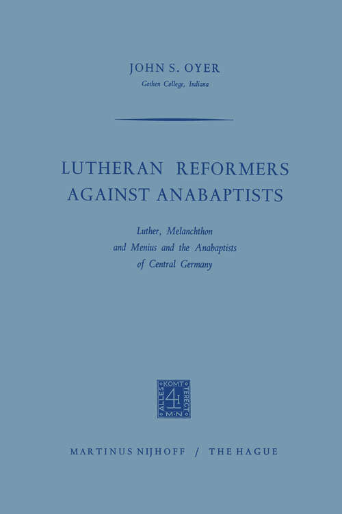 Book cover of Lutheran Reformers Against Anabaptists: Luther, Melanchthon and Menius and the Anabaptists of Central Germany (1964)