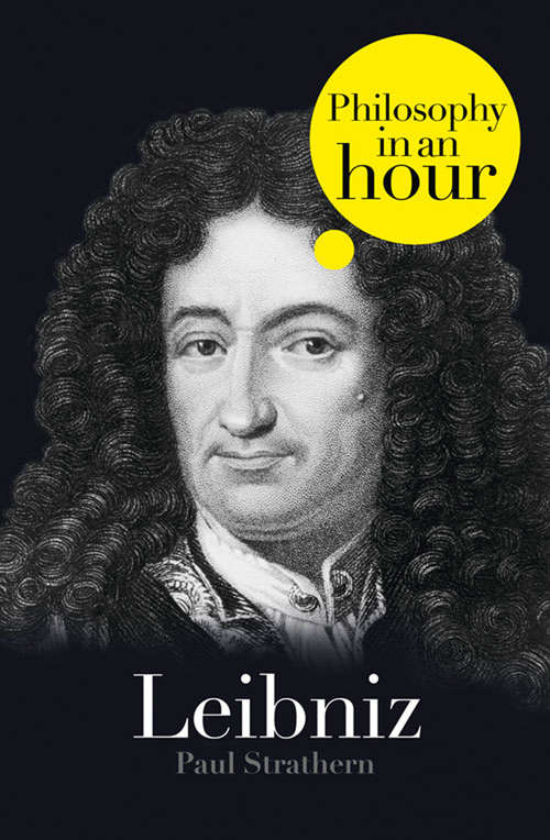 Book cover of Leibniz: Philosophy in an Hour (ePub edition)