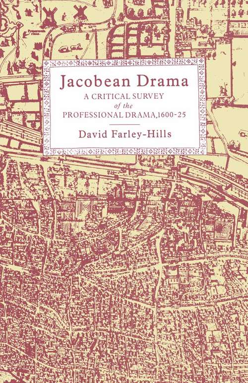Book cover of Jacobean Drama: A Critical Survey of the Professional Drama, 1600-1625 (1st ed. 1988)