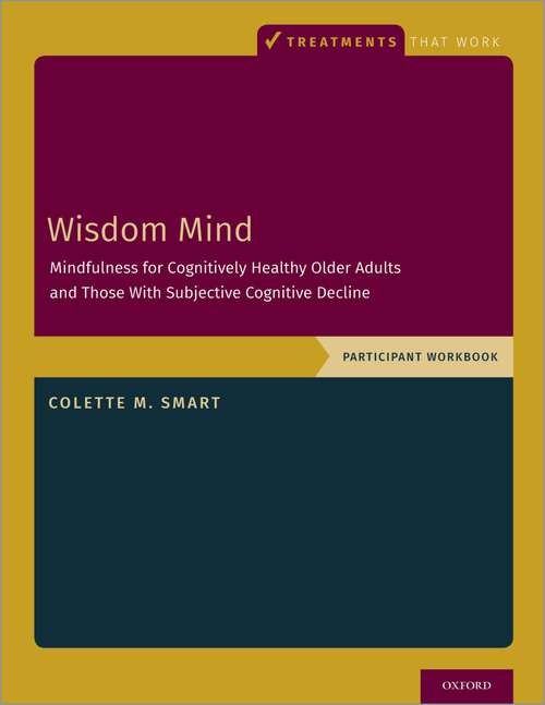 Book cover of Wisdom Mind: Mindfulness for Cognitively Healthy Older Adults and Those With Subjective Cognitive Decline, Participant Workbook (Treatments That Work)