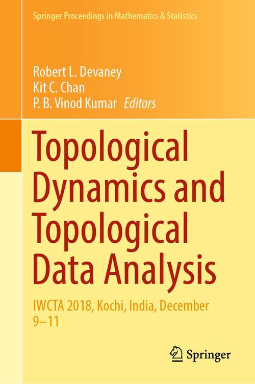 Book cover of Topological Dynamics and Topological Data Analysis: IWCTA 2018, Kochi, India, December 9–11 (1st ed. 2021) (Springer Proceedings in Mathematics & Statistics #350)