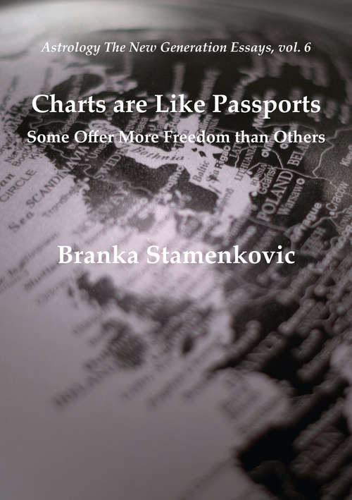 Book cover of Charts are Like Passports: Some Offer More Freedom than Others (Astrology the New Generation)