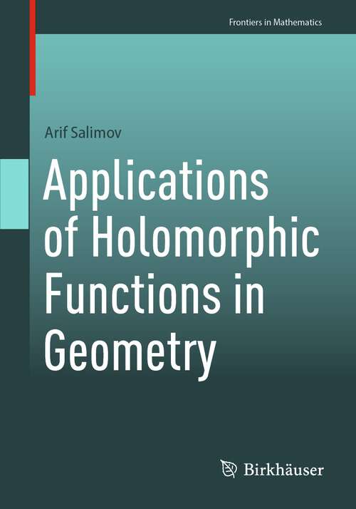 Book cover of Applications of Holomorphic Functions in Geometry (1st ed. 2023) (Frontiers in Mathematics)