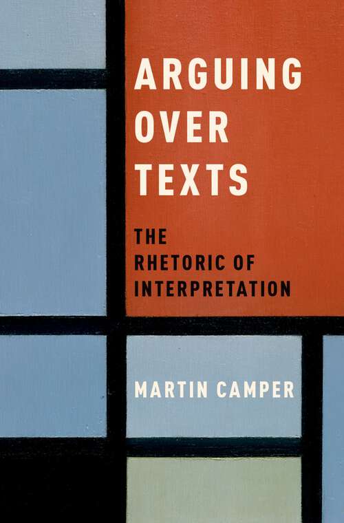 Book cover of Arguing over Texts: The Rhetoric of Interpretation