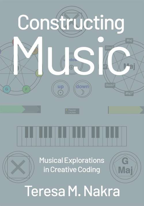 Book cover of Constructing Music: Musical Explorations in Creative Coding