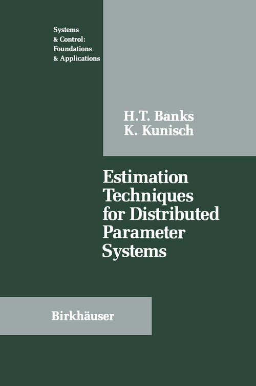 Book cover of Estimation Techniques for Distributed Parameter Systems (1989) (Systems & Control: Foundations & Applications)
