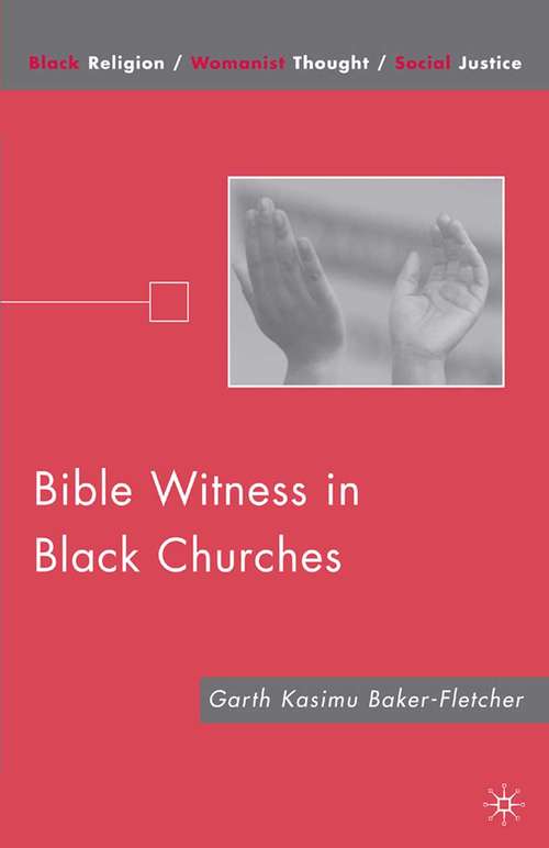 Book cover of Bible Witness in Black Churches (2009) (Black Religion/Womanist Thought/Social Justice)