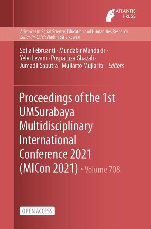 Book cover of Proceedings of the 1st UMSurabaya Multidisciplinary International Conference 2021 (1st ed. 2023) (Advances in Social Science, Education and Humanities Research #708)