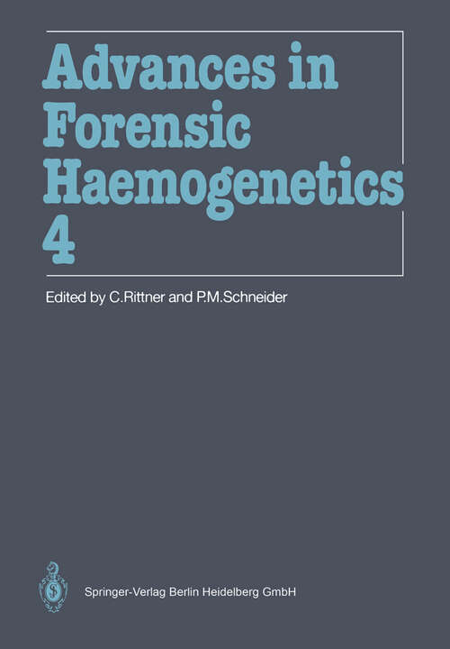 Book cover of Advances in Forensic Haemogenetics: 14th Congress of the International Society for Forensic Haemogenetics (Internationale Gesellschaft for forensische Hämogenetik e.V.), Mainz, September 18–21, 1991 (1992) (Advances in Forensic Haemogenetics #4)