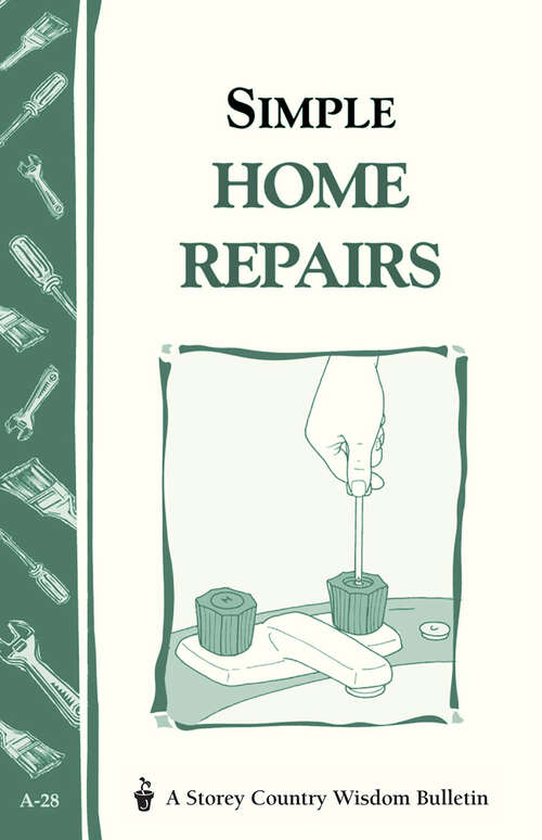 Book cover of Simple Home Repairs: Storey's Country Wisdom Bulletin A-28 (Storey Country Wisdom Bulletin)