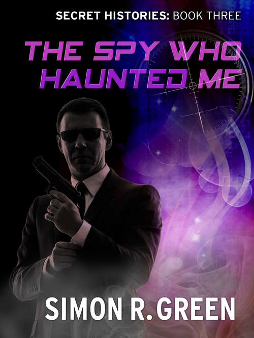 Book cover of The Spy Who Haunted Me: Secret History Book 3 (Secret History #3)