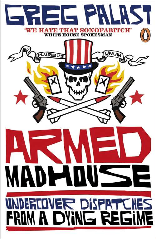 Book cover of Armed Madhouse: Undercover Dispatches from a Dying Regime