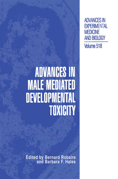 Book cover of Advances in Male Mediated Developmental Toxicity (2003) (Advances in Experimental Medicine and Biology #518)