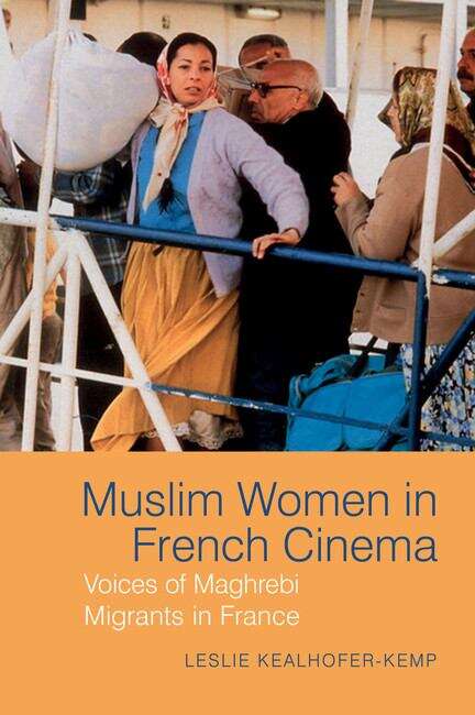 Book cover of Muslim Women in French Cinema: Voices of Maghrebi Migrants in France (Contemporary French and Francophone Cultures #41)