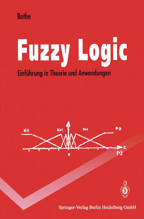 Book cover of Fuzzy Logic: Einführung in Theorie und Anwendungen (1993) (Springer-Lehrbuch)