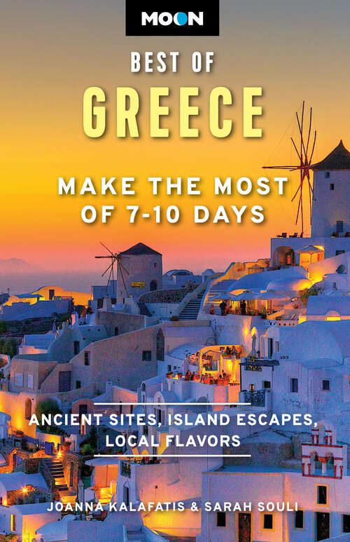 Book cover of Moon Best of Greece: Make the Most of 7-10 Days (Travel Guide)